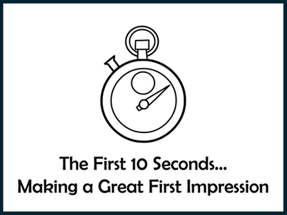 The First 10 Seconds...Making a Great First Impression