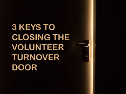 3 Keys to Closing the Volunteer Turnover Door