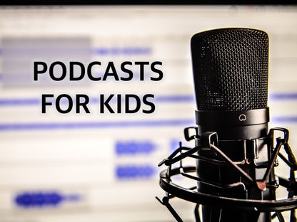 Podcasts for Kids