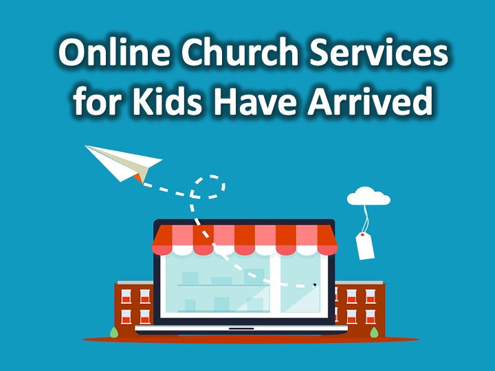 Online Church Services For Kids Have Arrived
