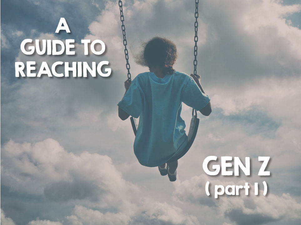 A Guide to Reaching Gen Z (part 1)