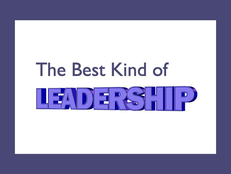 The Best Kind of Leadership
