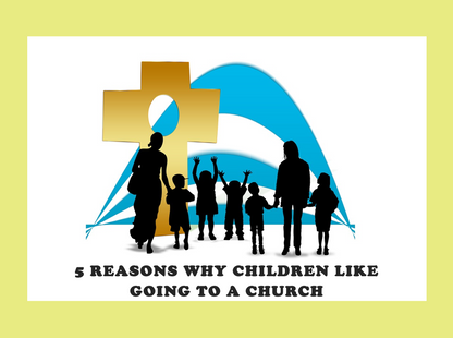 5 Reasons Why Children Like Going to a Church