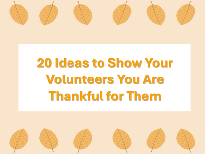 20 Ideas to Show Your Volunteers You Are Thankful For Them