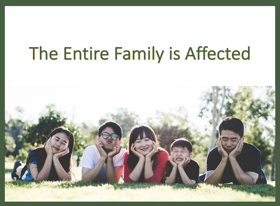 The Entire Family is Affected