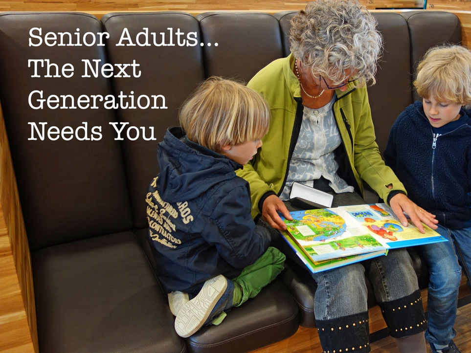 Senior Adults...the Next Generation Needs You