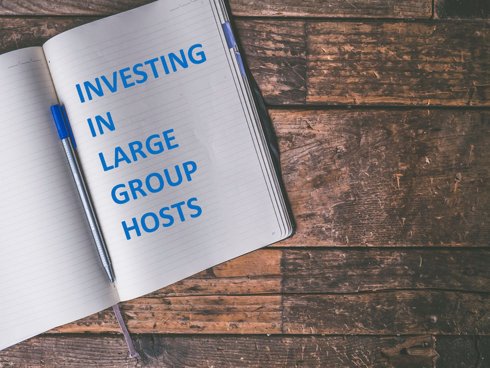 Investing in Large Group Hosts