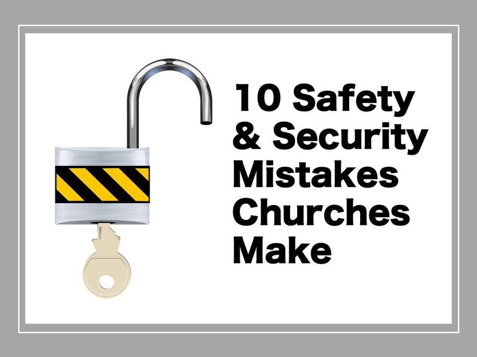 10 Safety and Security Mistakes Churches Make
