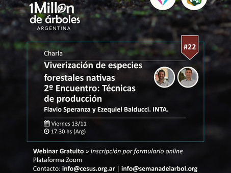 XXII Webinar / Viverización de especies nativas. 2do Encuentro: Técnicas de producción.