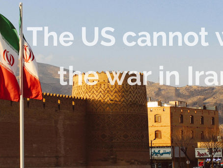 The US Cannot Win the War in Iran