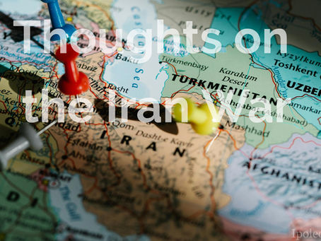 Thoughts on the Iran War