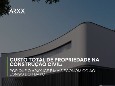 Custo Total de Propriedade na Construção Civil: Por que o ARXX ICF é mais econômico ao longo do tempo