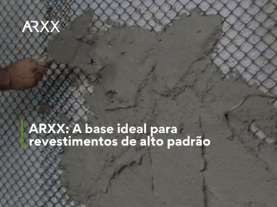 ARXX: A base ideal para revestimentos de alto padrão