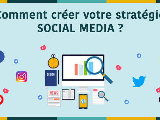 Comment créer votre stratégie social media ?