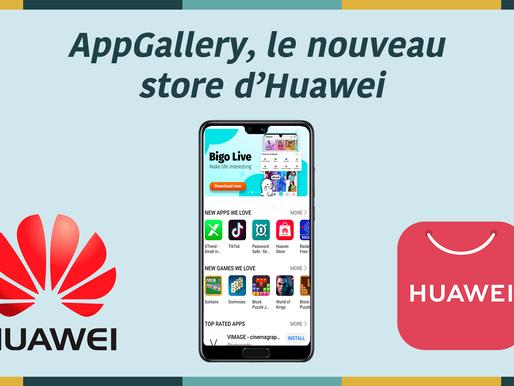 Nouveau store d'applications mobiles Huawei, clap de fin du monopole d'Apple et Google Play Store ?