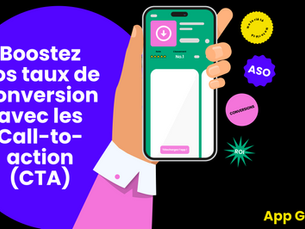 Optimisation ASO : L'importance des Call-to-Action pour booster votre taux de conversion 