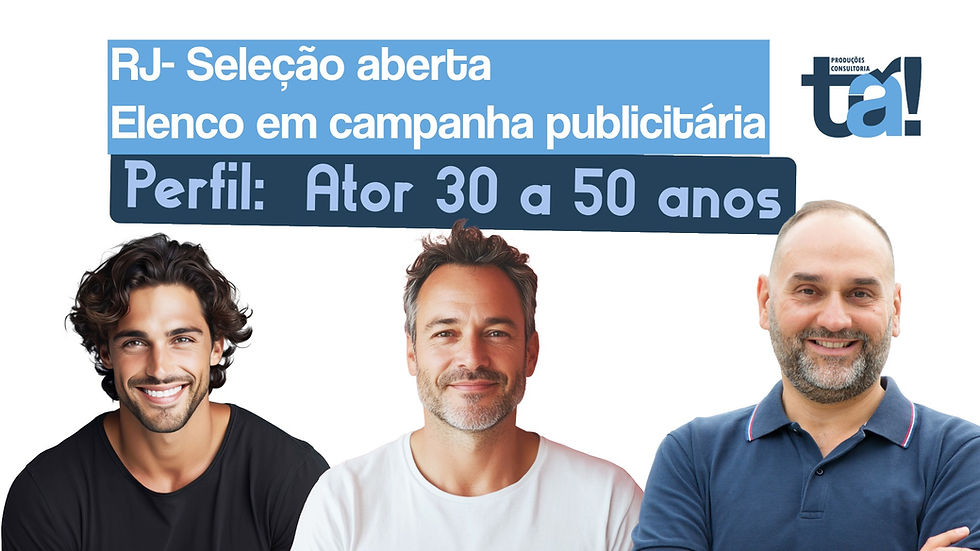 RJ - SELEÇÃO ABERTA PARA ATOR- 30 A 50 ANOS