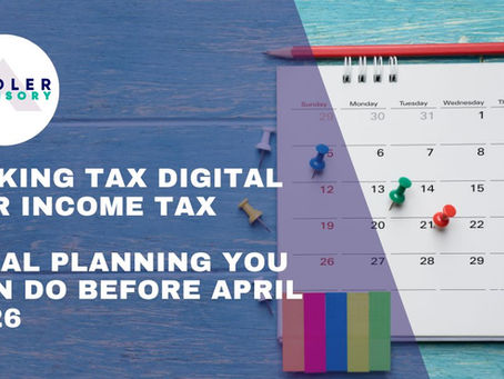 MAKING TAX DIGITAL FOR INCOME TAX – FINAL PLANNING YOU CAN DO BEFORE APRIL 2026