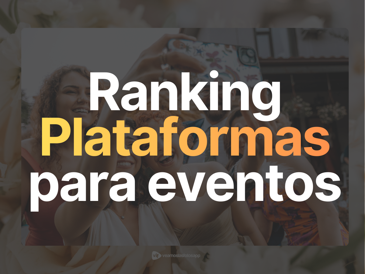 Plataformas para compartir fotos en eventos: las principales opciones en Latinoamérica y cómo se posiciona veamoslasfotos.app®