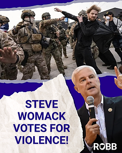 Graphic for Robb for Congress that reads 'STEVE WOMACK VOTES FOR VIOLENCE!' and includes images of Womack and of ICE agents.