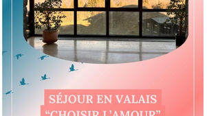 'choisir l'Amour'  - ven 16 au di 18.10.26 en Valais