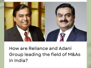 How are Reliance and Adani Group leading the field of M&As in India?