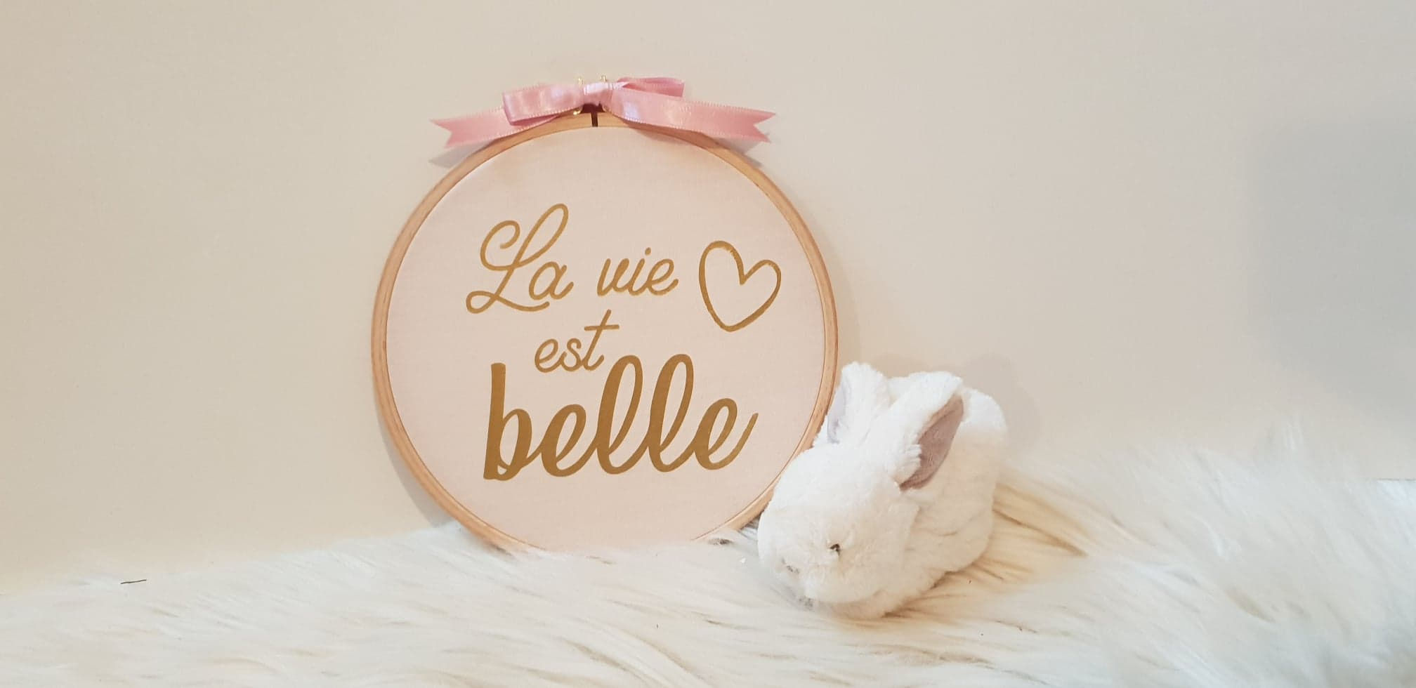 Tambour à broder " la vie est belle "