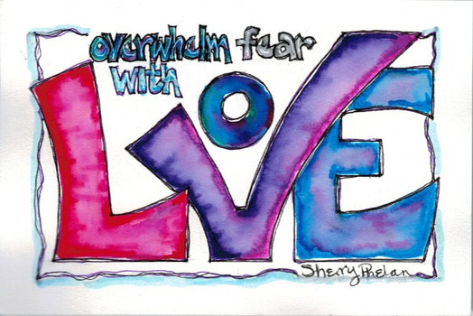 Overwhelm Fear with Love
