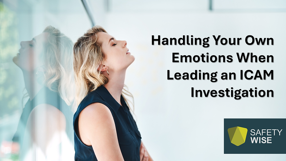 Handling Your Own Emotions When Leading an ICAM Investigation