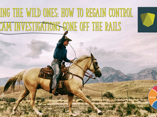 Wrangling the Wild Ones: How to Regain Control of ICAM Investigations Gone Off the Rails