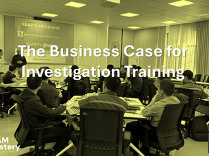 The Business Case for Investigation Training: Why the Cost of Prevention Is Almost Always Lower Than the Cost of Failure