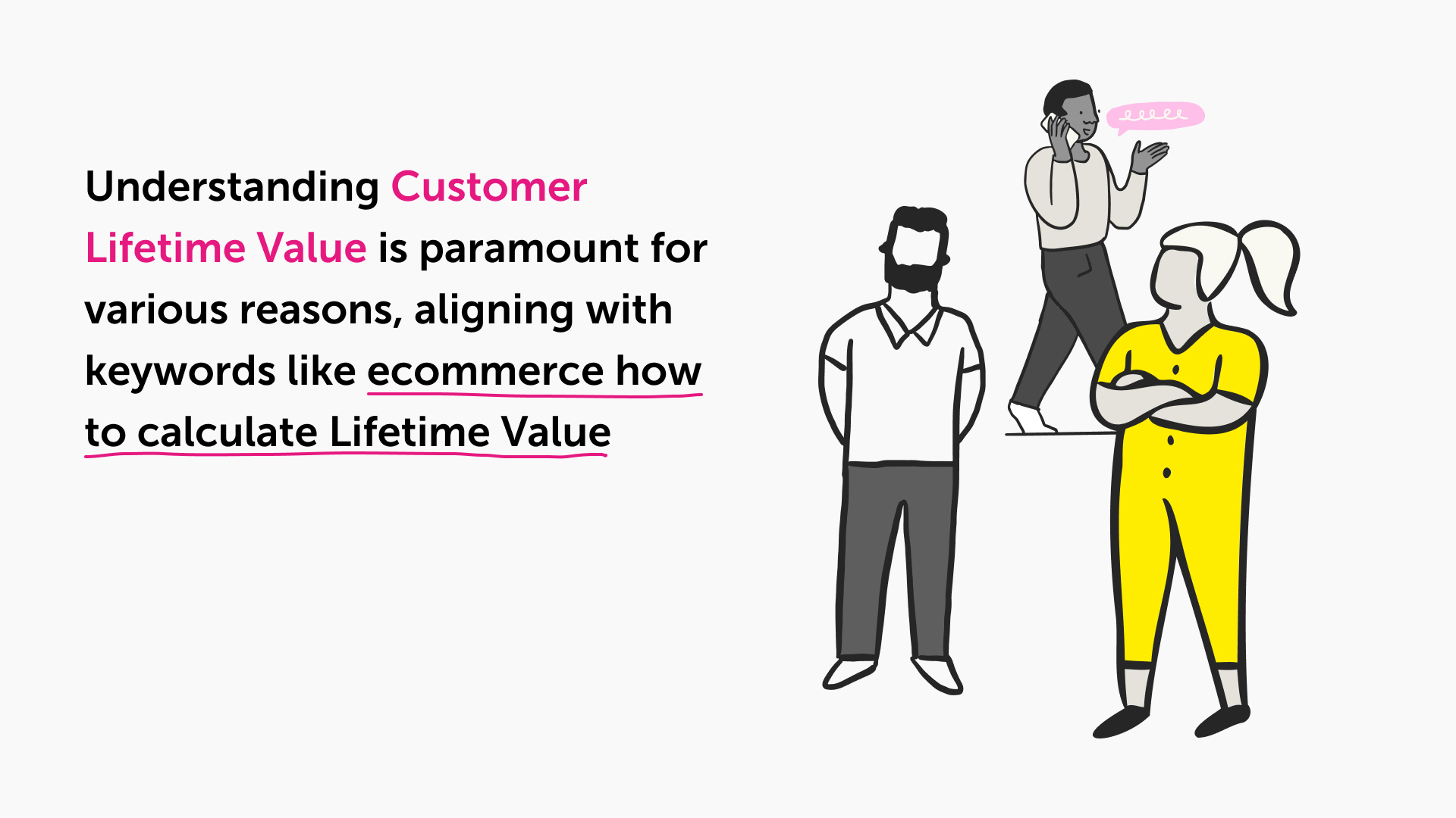 Image is text reading understanding CLV is paramount for various reasons, aligning with keywords like ecommerce how to calculate LTV and illustrations of people