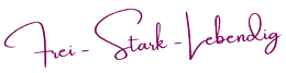Frei - Stark- Lebendig
