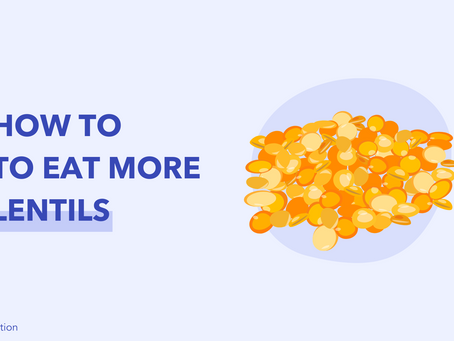 Are Lentils Healthy? How to Cook Lentils? How to Eat More Lentils?