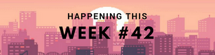 Happening This Week #42