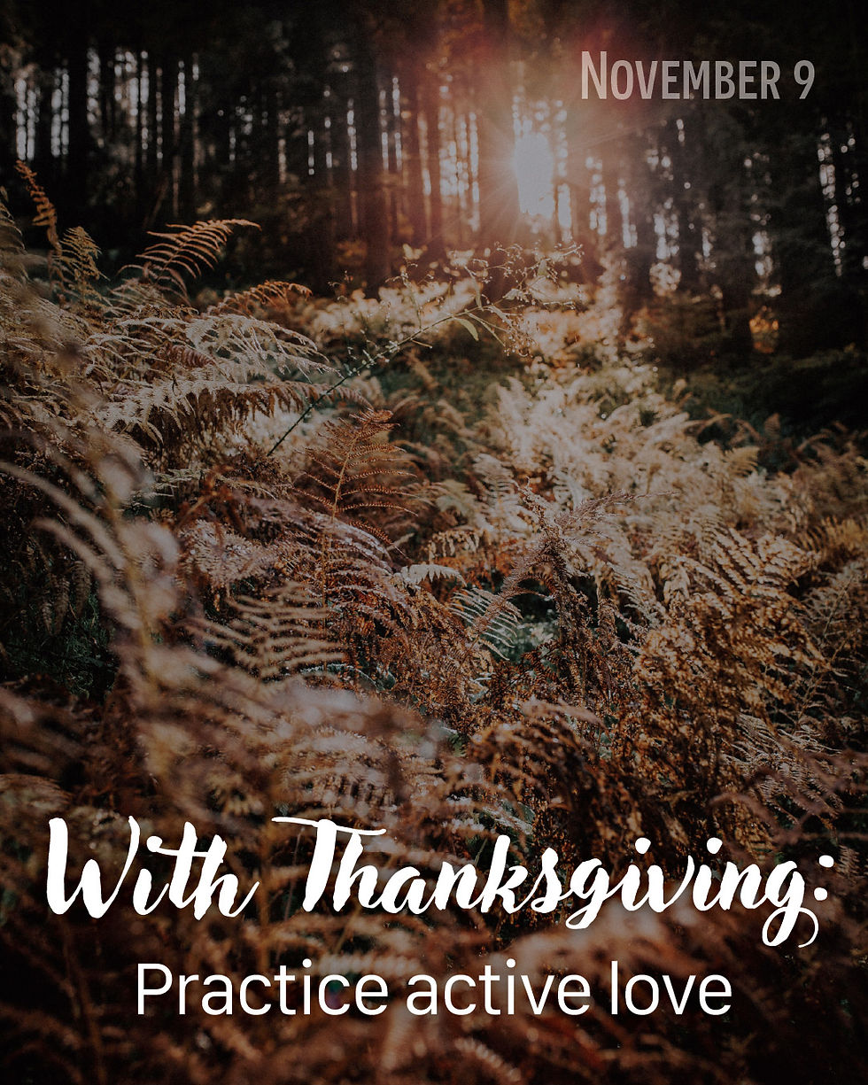 With Thanksgiving: Practice active love
