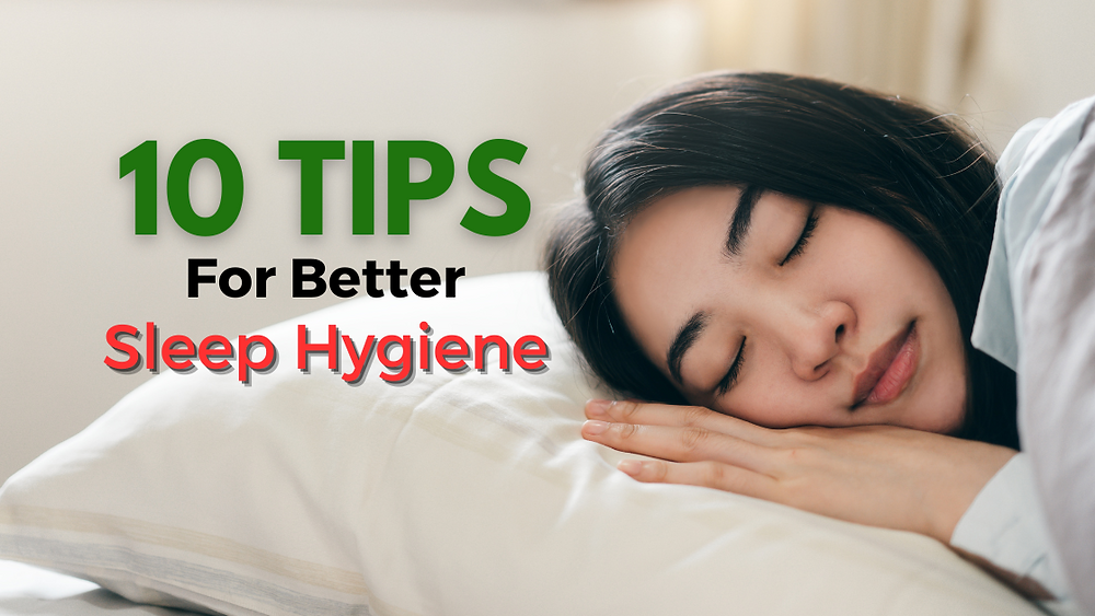 10 Tips For Better Sleep Hygiene