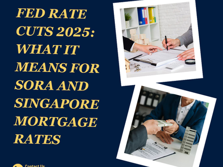FED RATE CUTS 2025: WHAT IT MEANS FOR SORA AND SINGAPORE MORTGAGE RATES