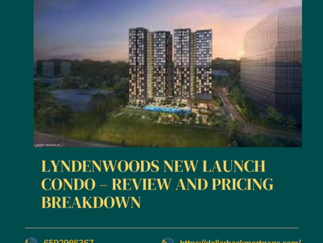 LYNDENWOODS NEW LAUNCH CONDO – REVIEW AND PRICING BREAKDOWN