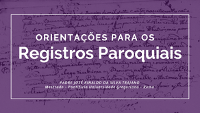 Orientações para os Registros Paroquiais - Pe Ms José Rinaldo da Silva Trajano