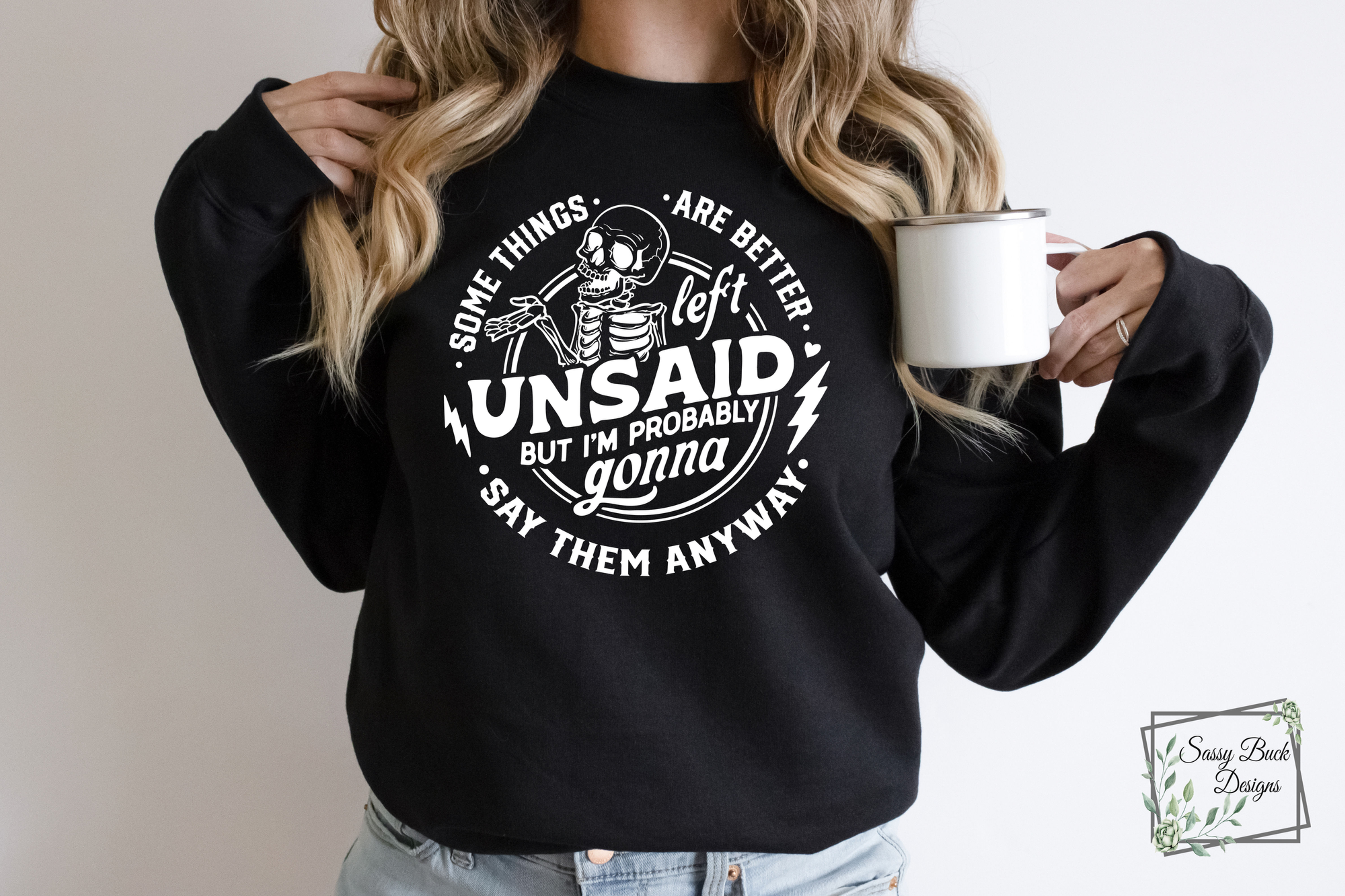 Some Things Are Better Left Unsaid But I'm Probably Gonna Say Them