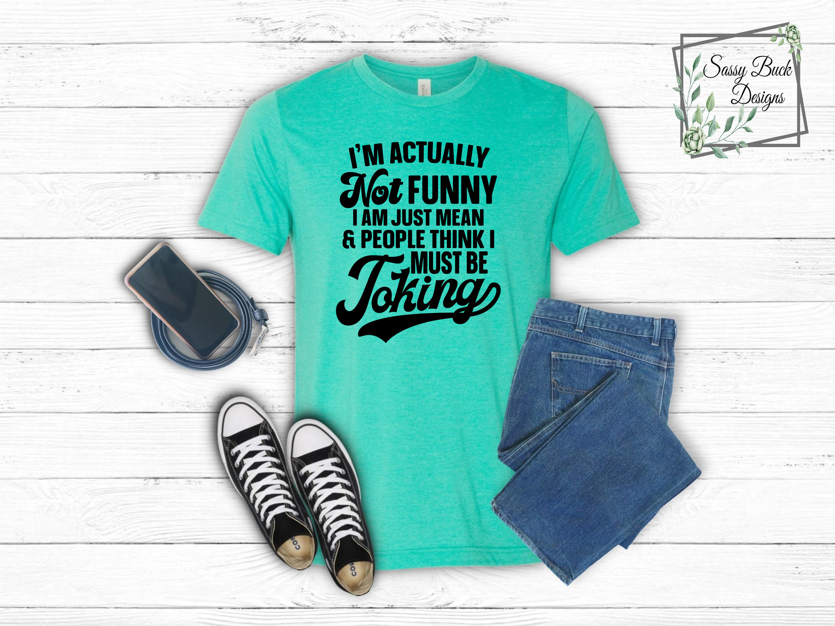 I'm Actually Not Funny I'm Just Mean And People Think I'm Joking