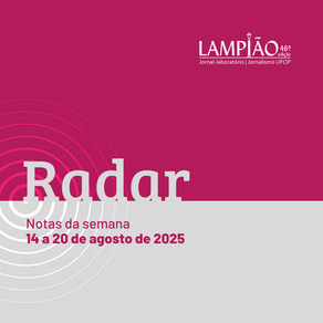 RADAR | Notas da semana de 14 a 20 de agosto de 2025