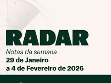 RADAR Notas da semana 29 de Janeiro a 4 de Fevereiro