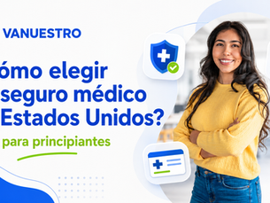 ¿Cómo elegir un seguro médico en EstadosUnidos?
