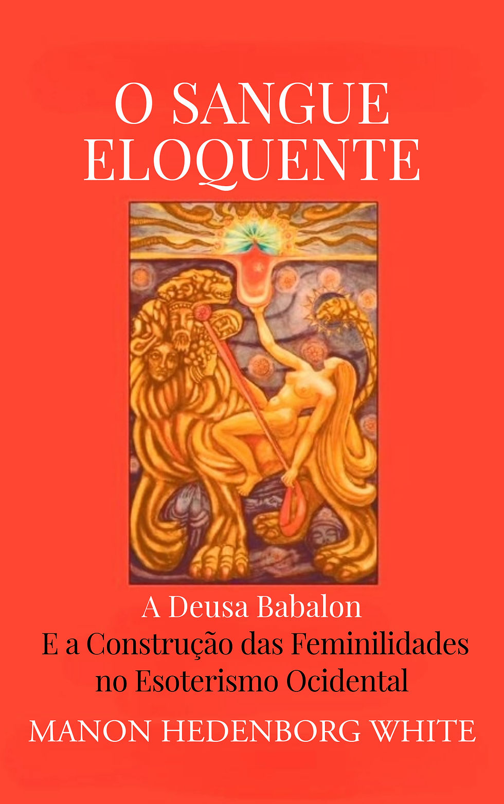 O Sangue Eloquente - A Deusa Babalon ( Manon Hedenborg White) ePUB