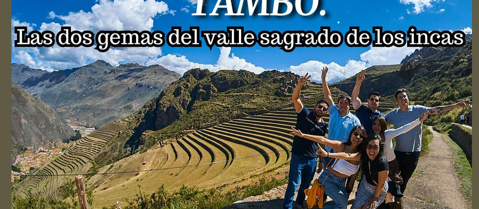 Pisaq & Ollantay - Tambo, las dos gemas del Valle Sagrado de los Incas.