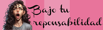 bajo tu responsabilidad.png