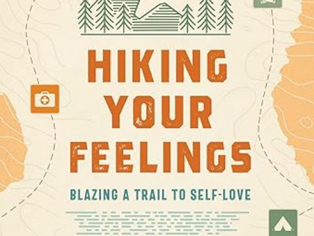 Hiking Your Feelings | Blazing a Trail to Self-Love
