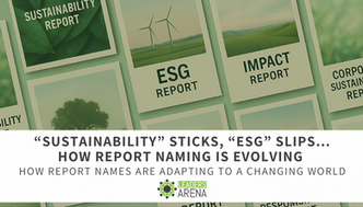 “Sustainability” Sticks, “ESG” Slips…How Report Naming is Evolving